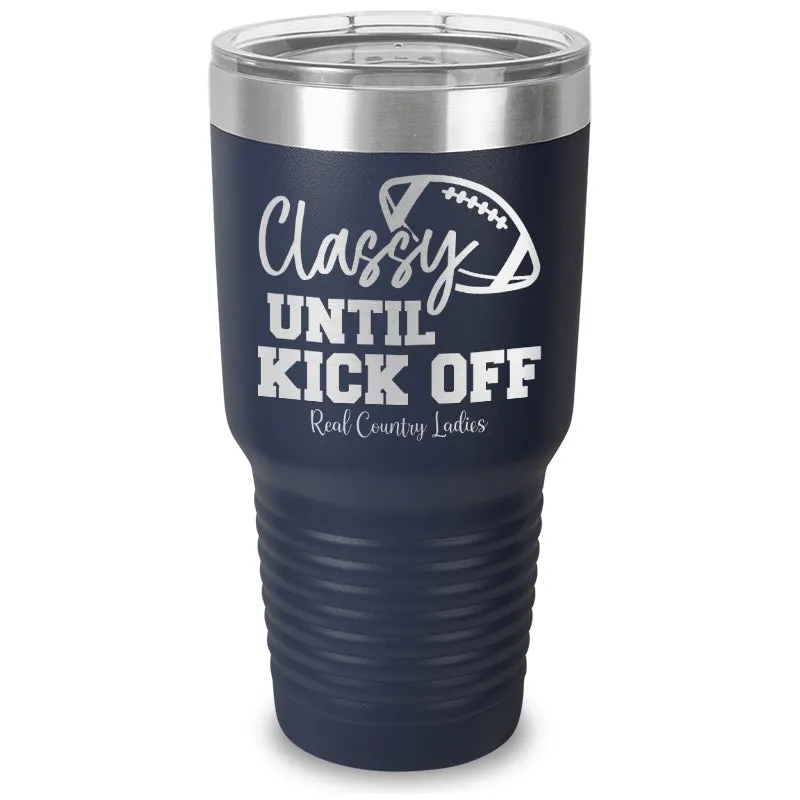 Classy Until Kick Off Laser Etched Tumbler