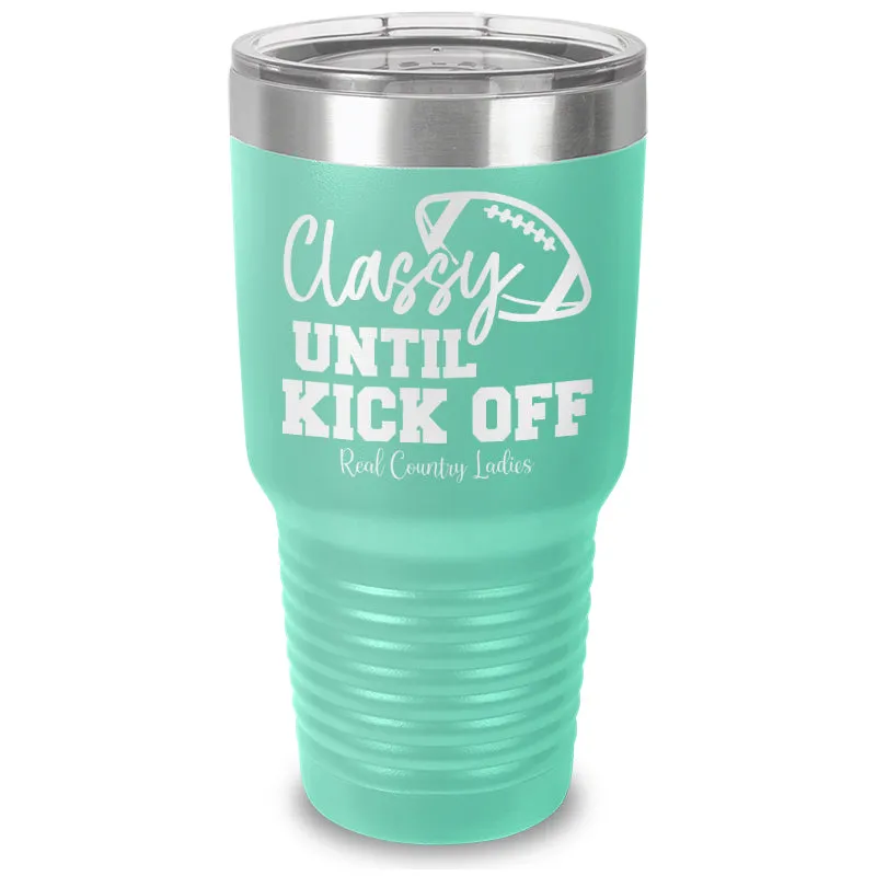 Classy Until Kick Off Laser Etched Tumbler