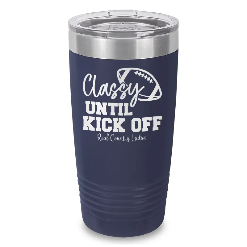 Classy Until Kick Off Laser Etched Tumbler