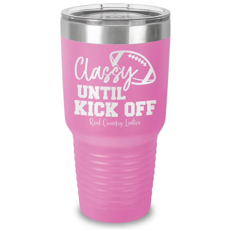 Classy Until Kick Off Laser Etched Tumbler