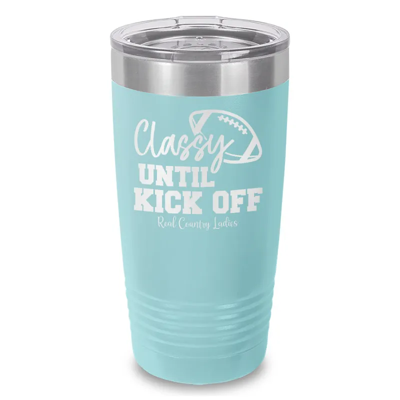 Classy Until Kick Off Laser Etched Tumbler