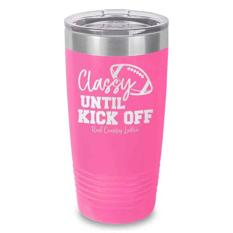 Classy Until Kick Off Laser Etched Tumbler