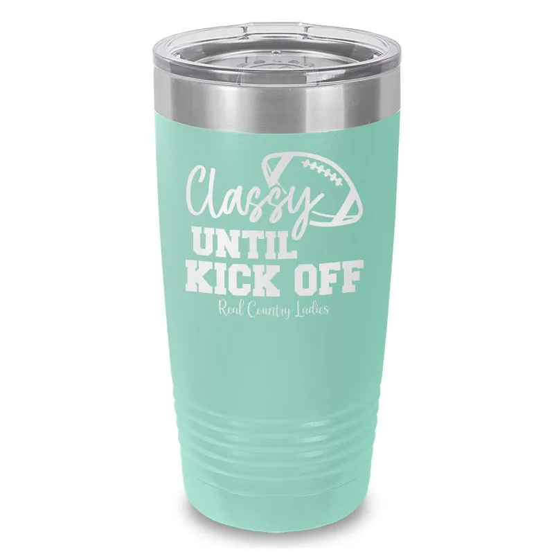 Classy Until Kick Off Laser Etched Tumbler