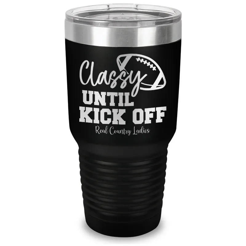 Classy Until Kick Off Laser Etched Tumbler