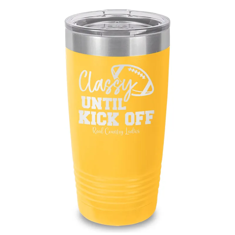 Classy Until Kick Off Laser Etched Tumbler