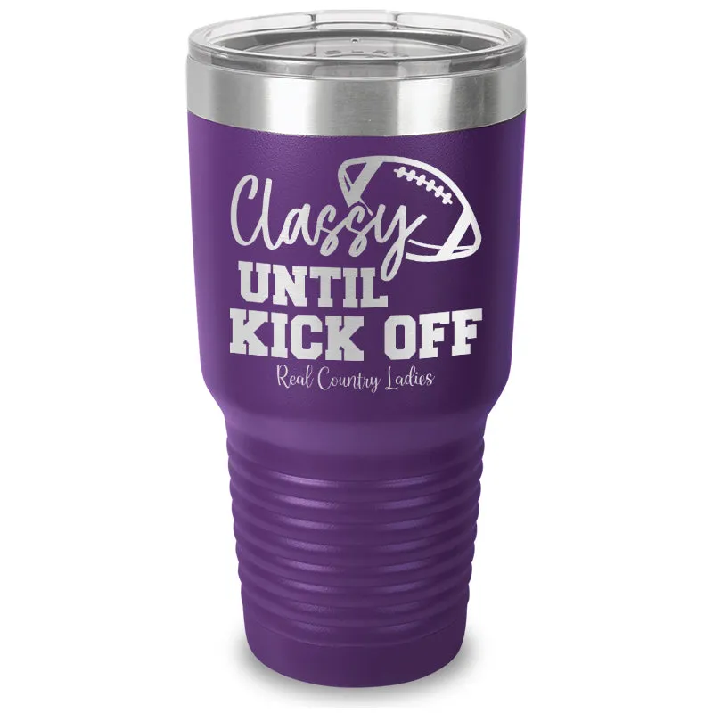 Classy Until Kick Off Laser Etched Tumbler