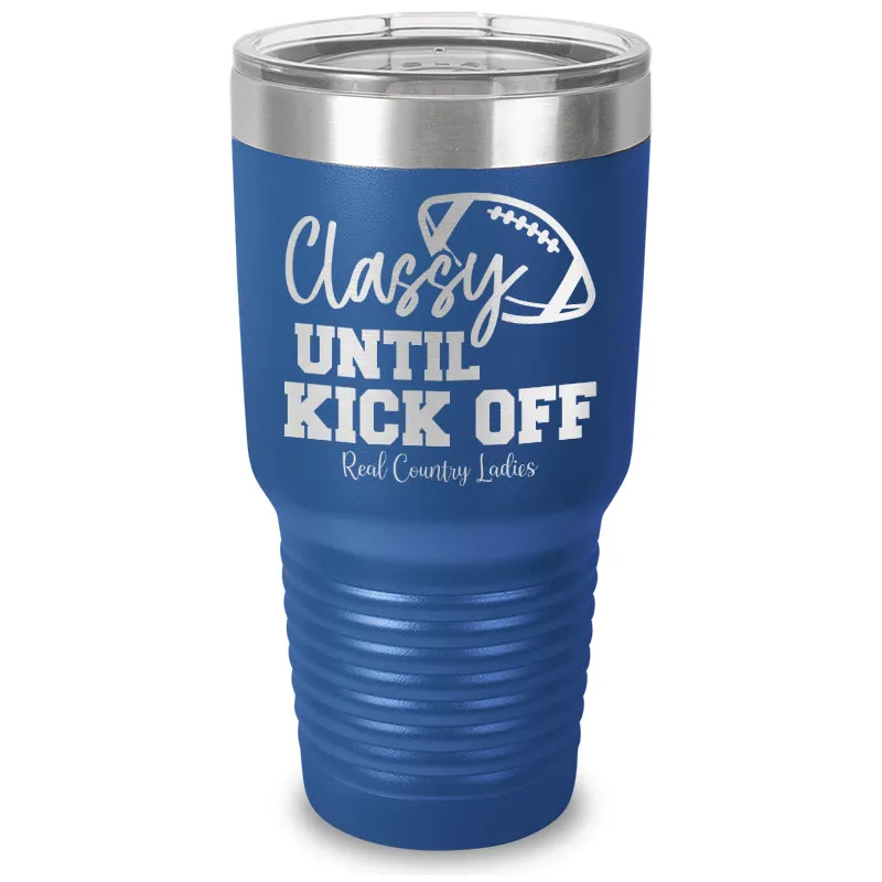 Classy Until Kick Off Laser Etched Tumbler