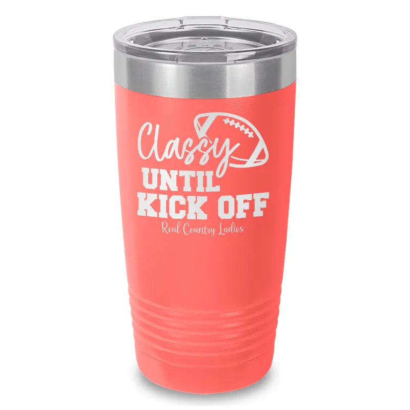 Classy Until Kick Off Laser Etched Tumbler