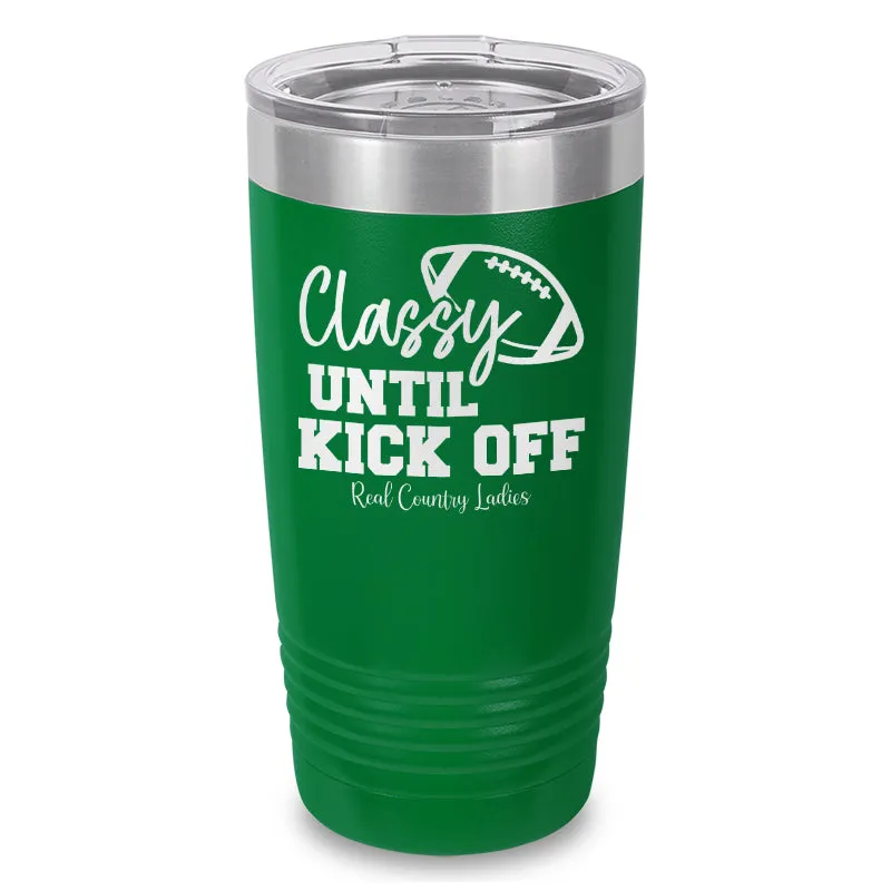 Classy Until Kick Off Laser Etched Tumbler