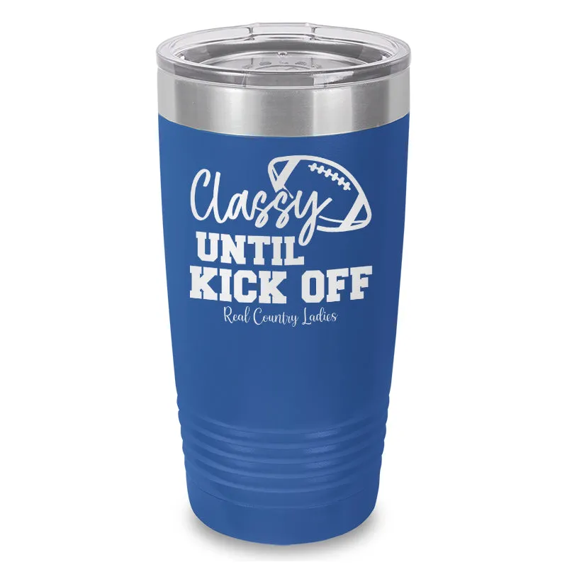 Classy Until Kick Off Laser Etched Tumbler