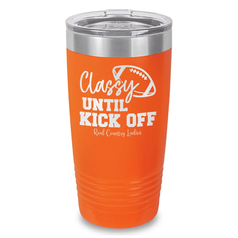 Classy Until Kick Off Laser Etched Tumbler