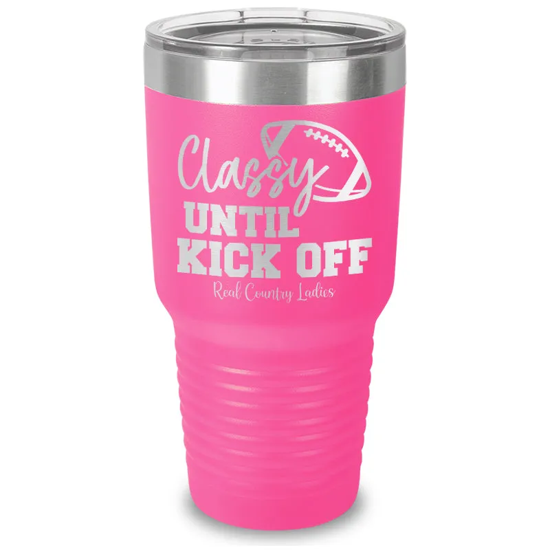 Classy Until Kick Off Laser Etched Tumbler