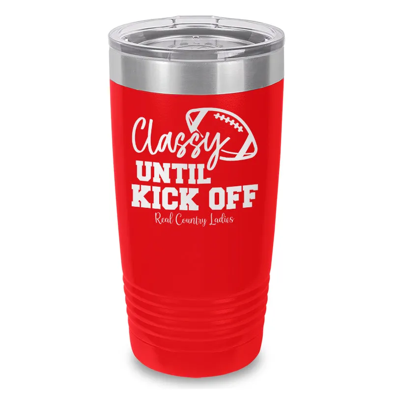 Classy Until Kick Off Laser Etched Tumbler