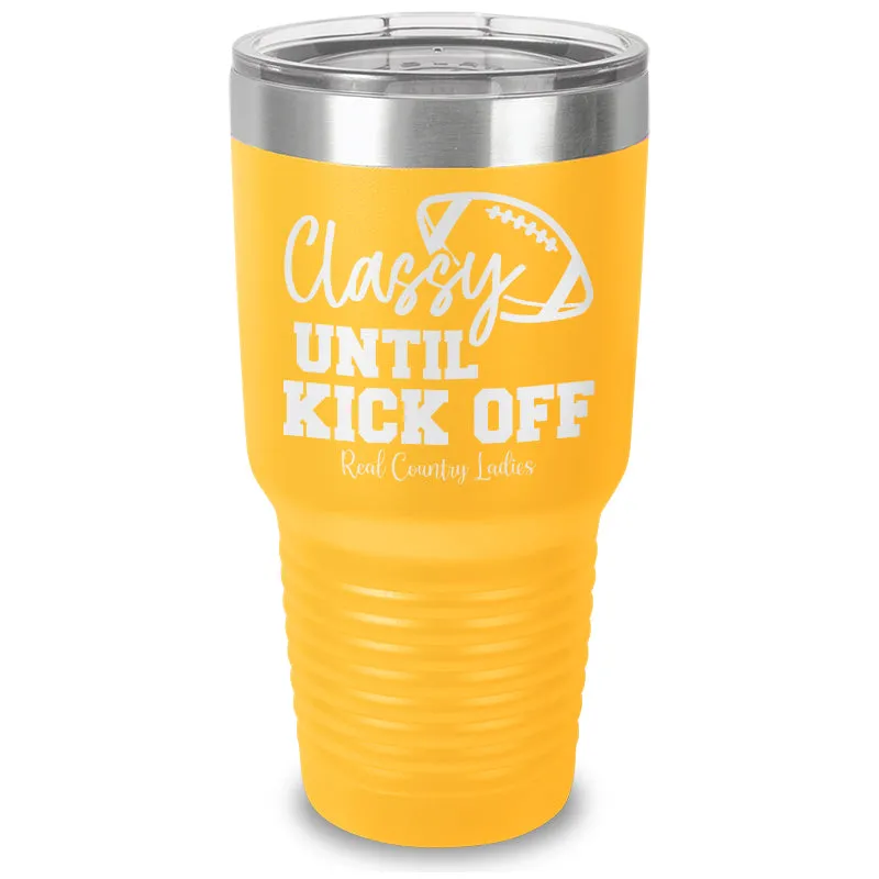 Classy Until Kick Off Laser Etched Tumbler