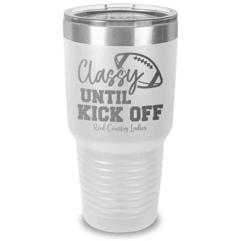 Classy Until Kick Off Laser Etched Tumbler