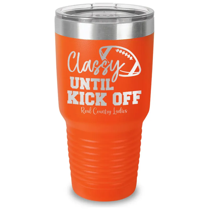 Classy Until Kick Off Laser Etched Tumbler