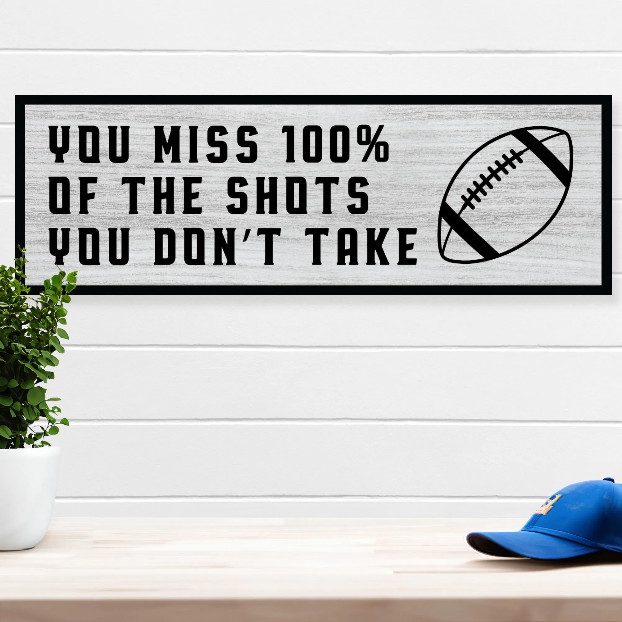 Shots You Don't Take Football Home Decor Sign