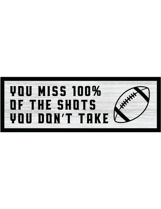 Shots You Don't Take Football Home Decor Sign